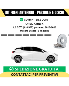 KIT FRENI ANTERIORI (Pastiglie e Dischi) per OPEL Astra K 1.6 CDTi 118 kw anno 2015-2023